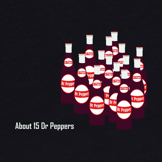 About 15 Dr Peppers by MrGekko